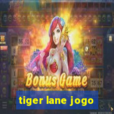 tiger lane jogo