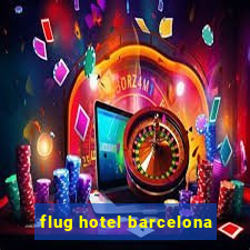 flug hotel barcelona