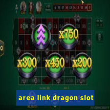 area link dragon slot