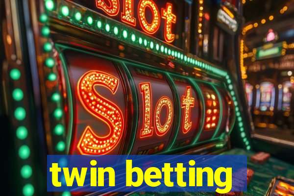 twin betting