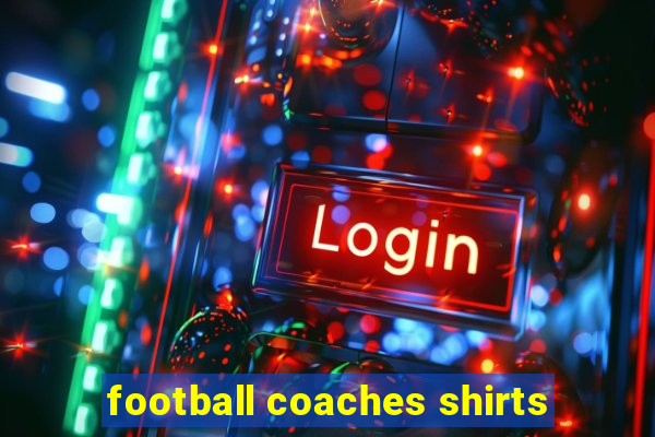 football coaches shirts