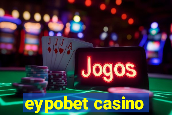 eypobet casino