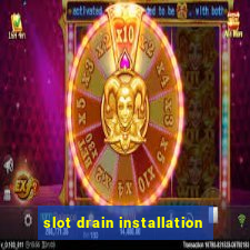 slot drain installation