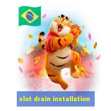 slot drain installation