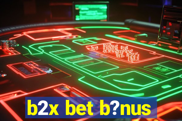 b2x bet b?nus