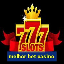 melhor bet casino