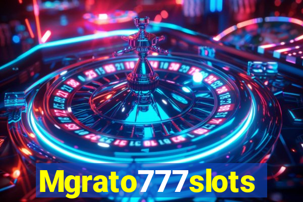 Mgrato777slots