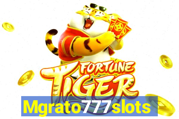 Mgrato777slots