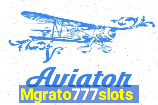 Mgrato777slots