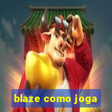 blaze como joga