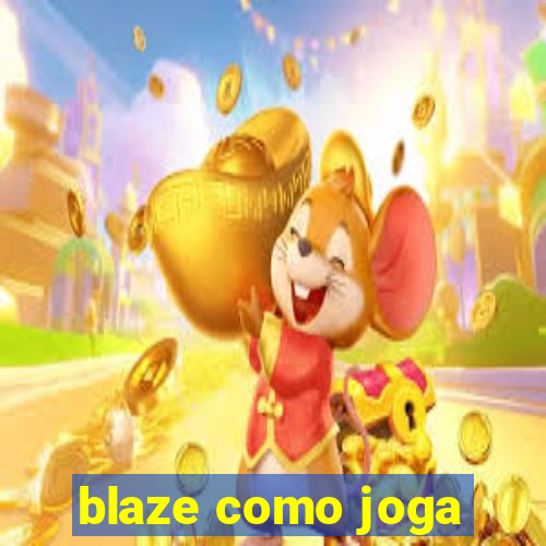 blaze como joga