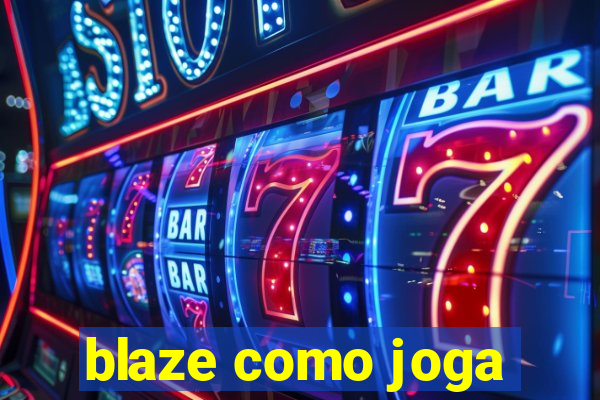 blaze como joga