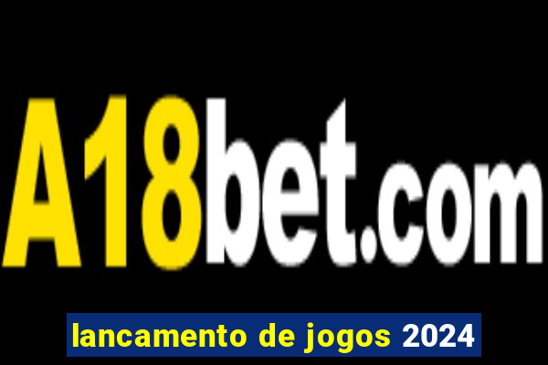 lancamento de jogos 2024