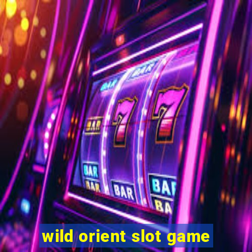 wild orient slot game