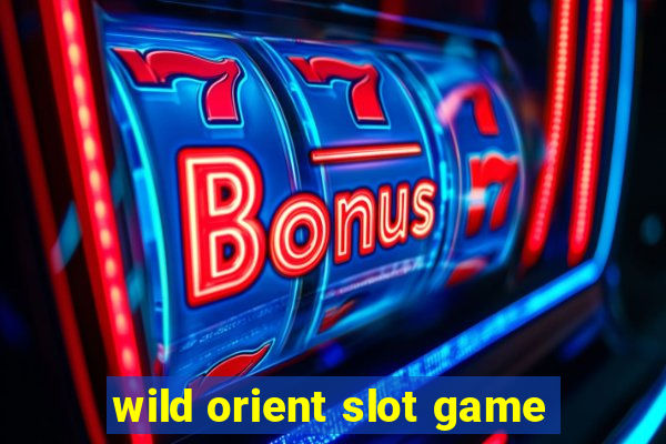 wild orient slot game