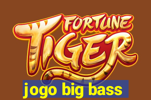 jogo big bass