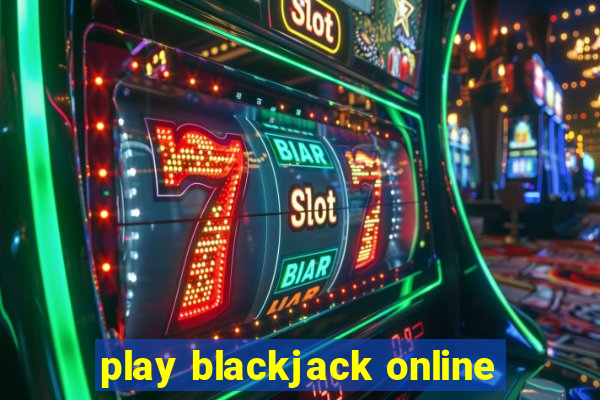 play blackjack online