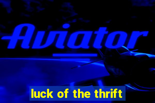 luck of the thrift