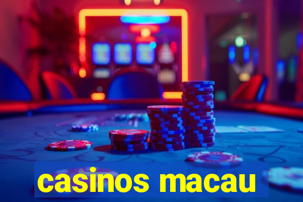 casinos macau