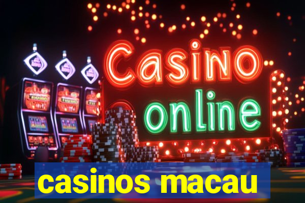 casinos macau