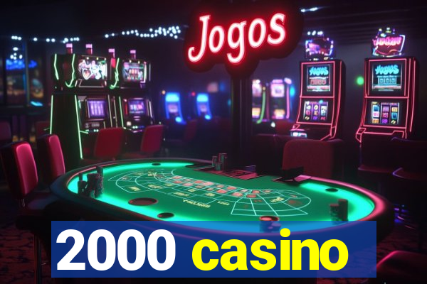 2000 casino