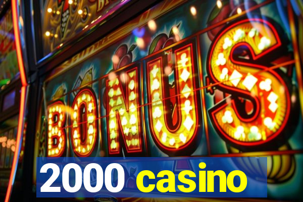 2000 casino