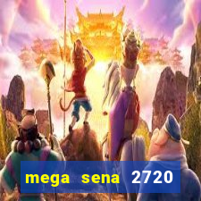 mega sena 2720 giga sena