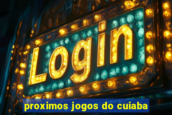 proximos jogos do cuiaba