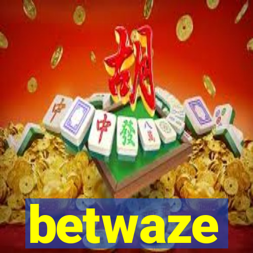 betwaze