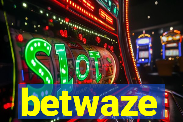 betwaze