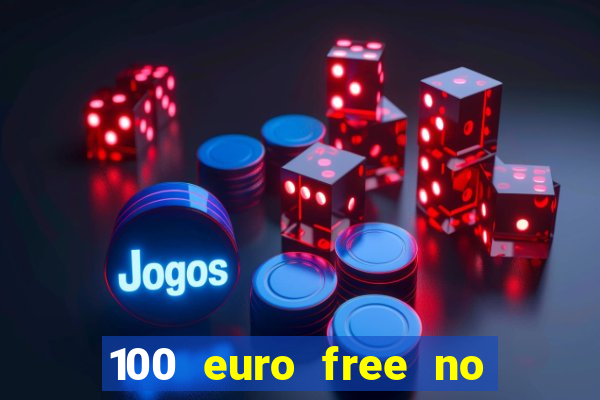 100 euro free no deposit casino