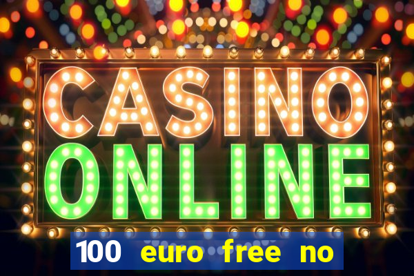 100 euro free no deposit casino