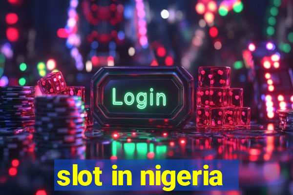 slot in nigeria