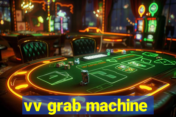 vv grab machine