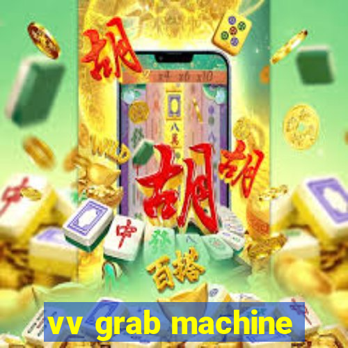 vv grab machine