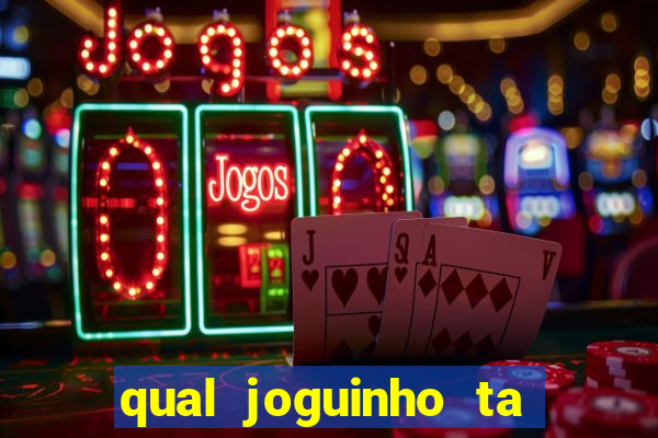 qual joguinho ta pagando agora