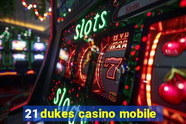 21 dukes casino mobile