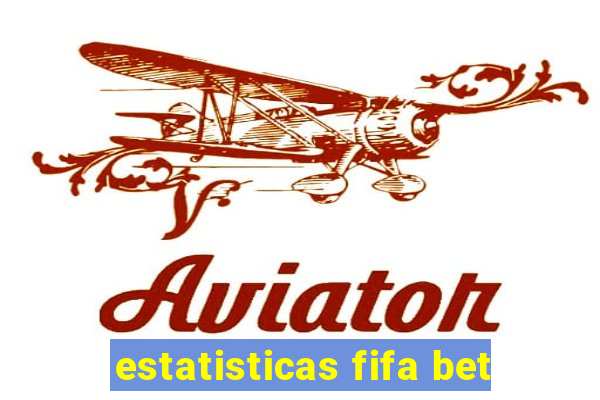 estatisticas fifa bet