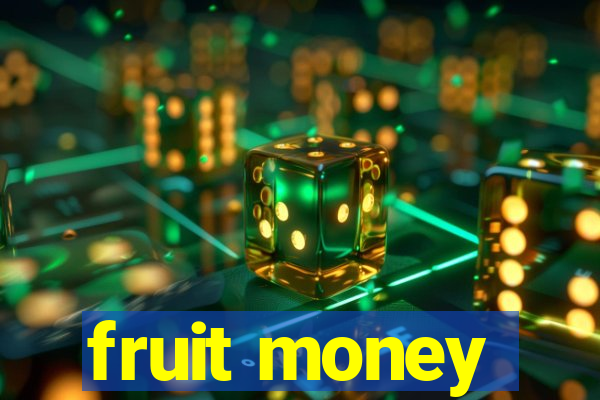 fruit money