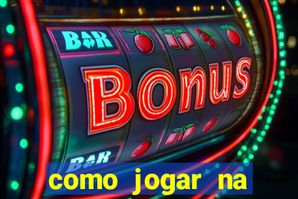 como jogar na estrela bet