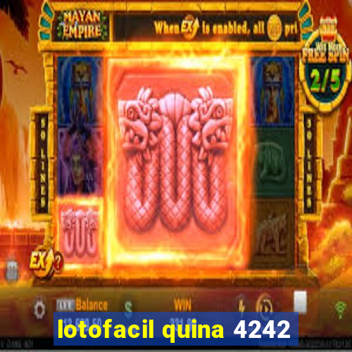 lotofacil quina 4242