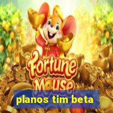 planos tim beta