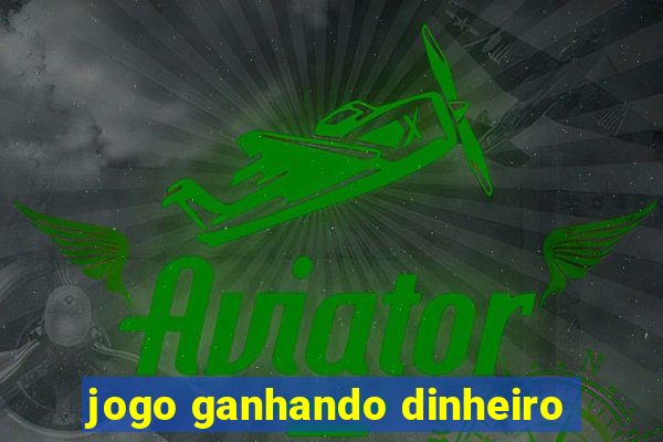 jogo ganhando dinheiro