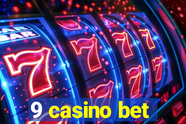 9 casino bet