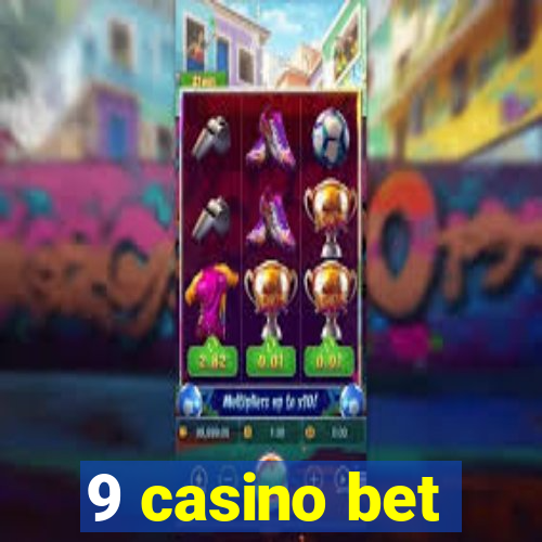 9 casino bet