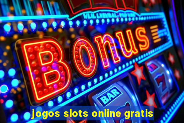 jogos slots online gratis