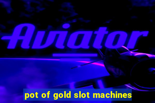 pot of gold slot machines