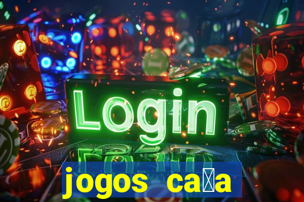 jogos ca莽a n铆quel online