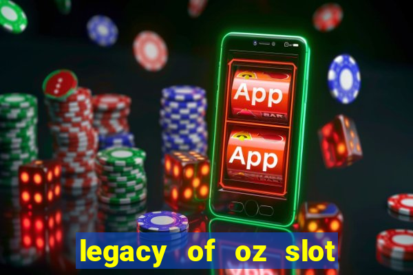 legacy of oz slot free play