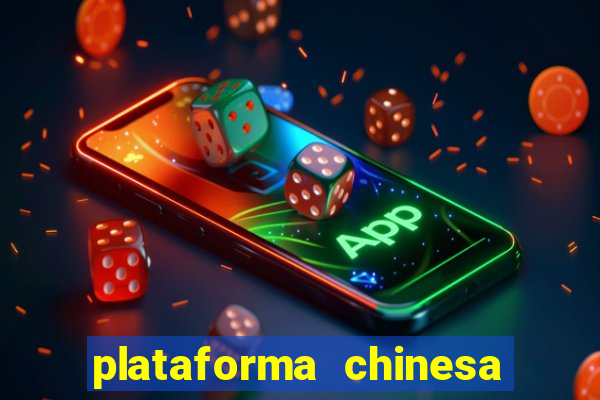 plataforma chinesa de jogo